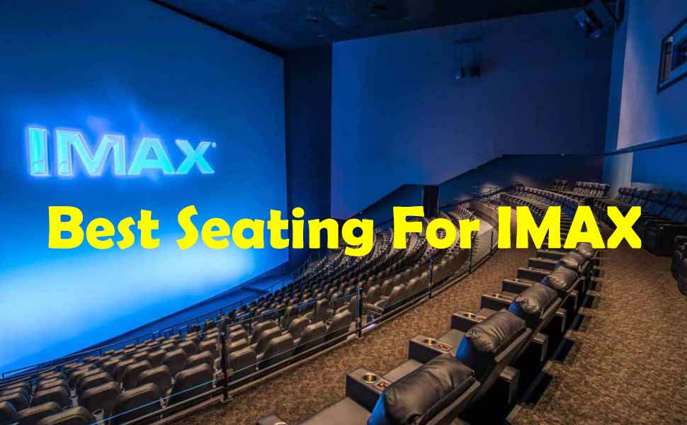 Best Seating For IMAX