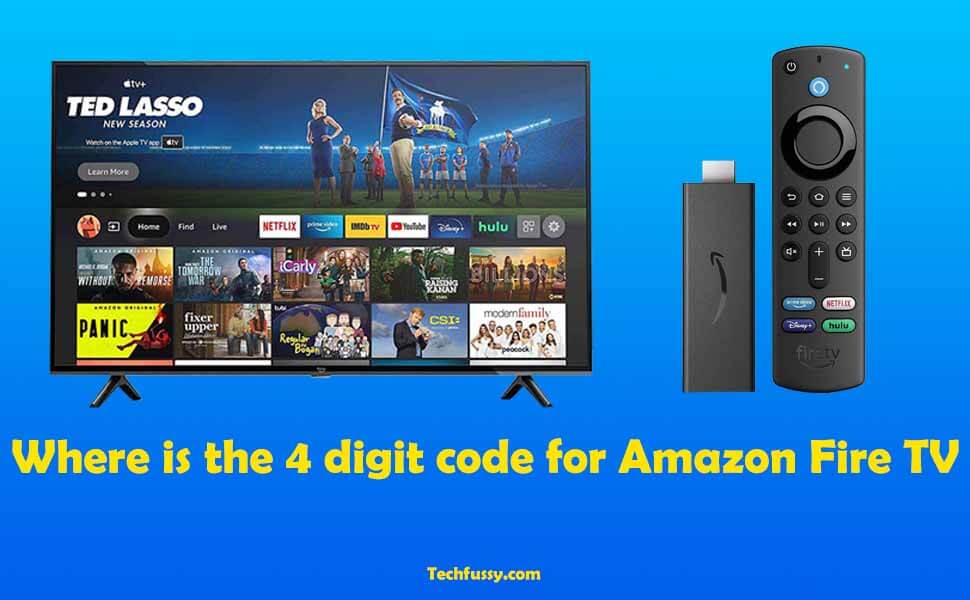 Where is the 4 digit code for Amazon Fire TV