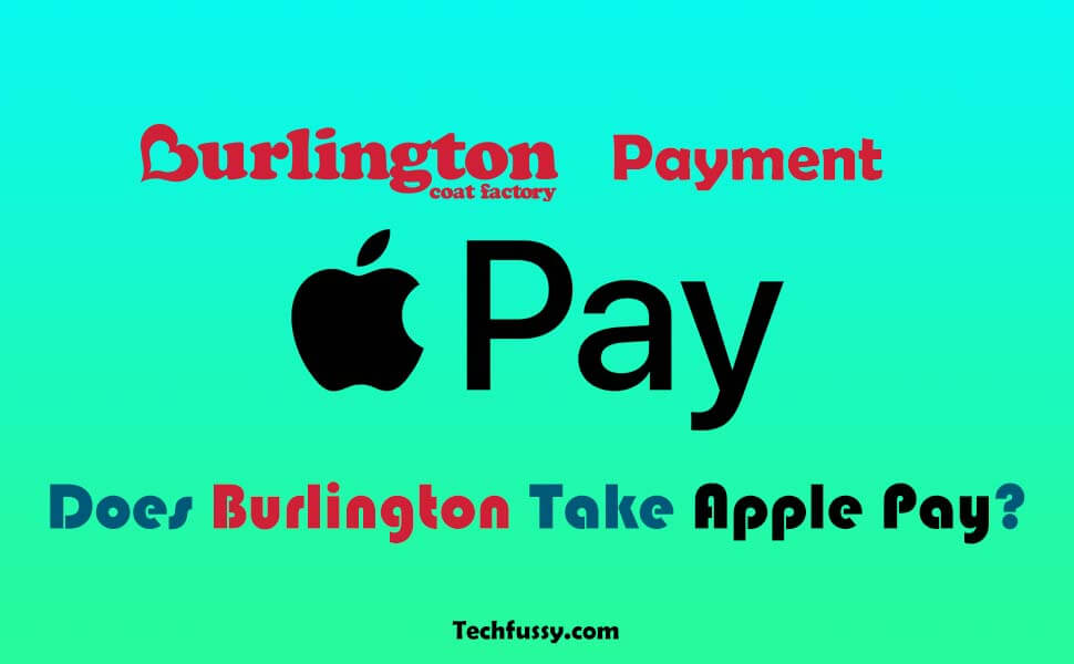 Does Burlington Take Apple Pay? [Updated Query 2023] TechPicky